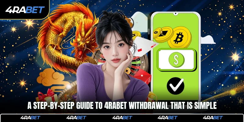 A step-by-step guide to 4rabet withdrawal that is simple