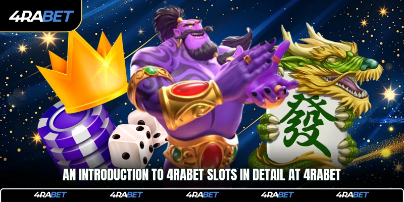 An introduction to 4rabet Slots in detail at 4rabet