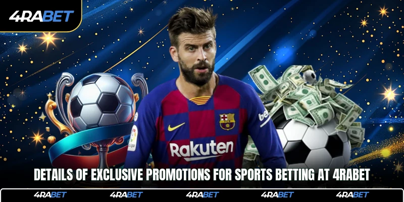 Details of exclusive promotions for sports betting at 4rabet