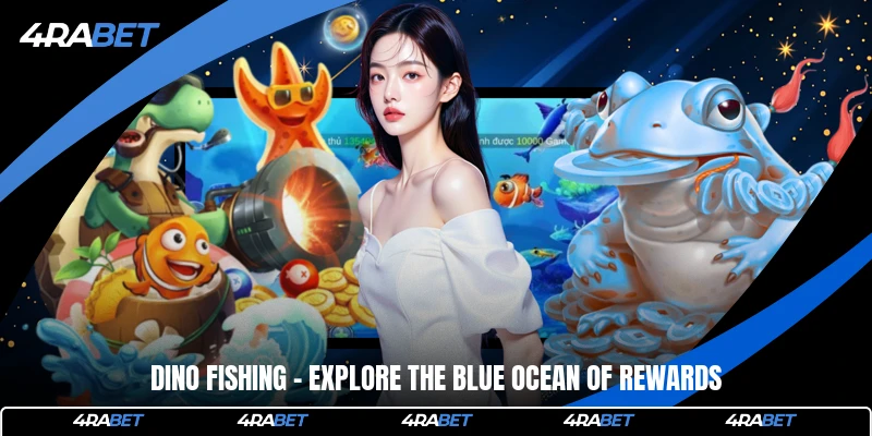 Dino Fishing - Explore The Blue Ocean Of Rewards