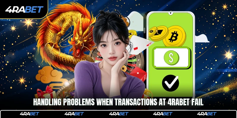 Handling problems when transactions at 4rabet fail