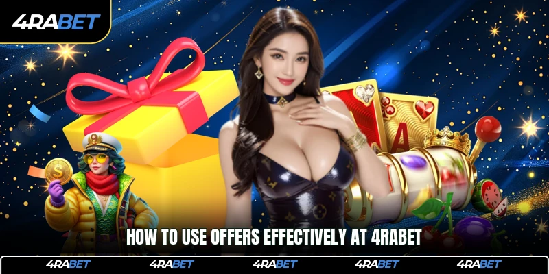 How to use offers effectively at 4rabet