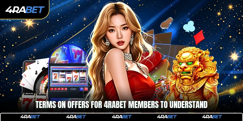 Terms on offers for 4rabet members to understand
