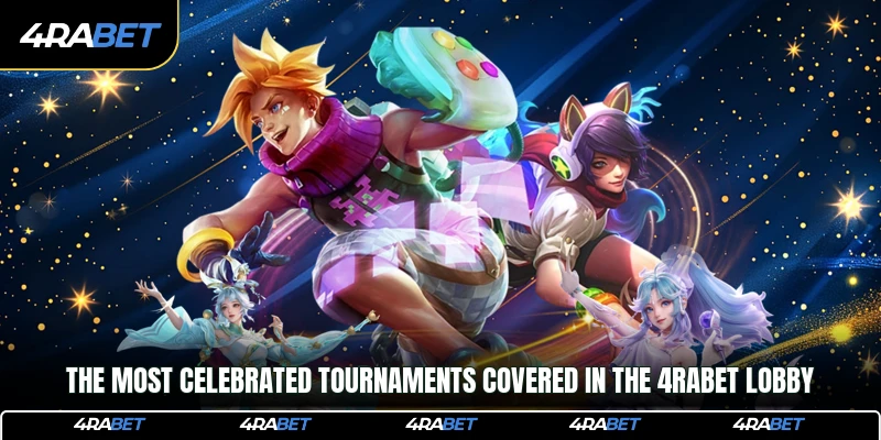 The most celebrated tournaments covered in the 4rabet lobby