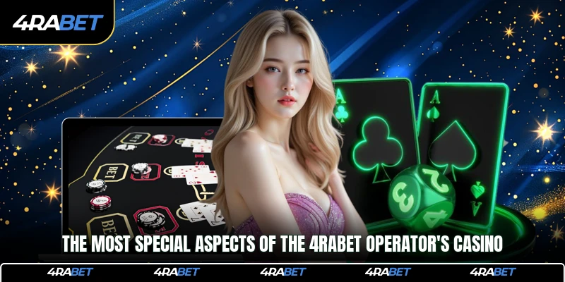 The most special aspects of the 4rabet operator's casino
