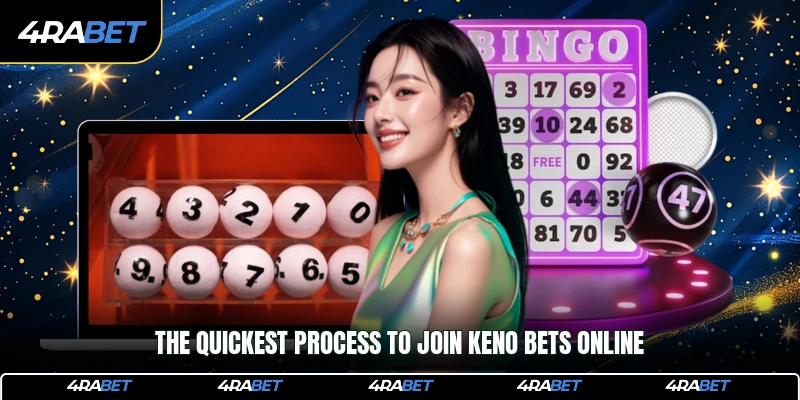 Keno - Speed Number Betting Primer For Newcomers 2 The quickest process to join Keno bets online