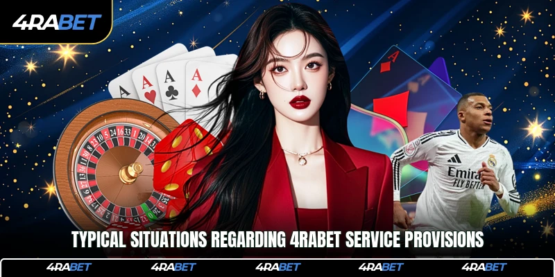 Disclaimer 2 Typical situations regarding 4rabet service provisions
